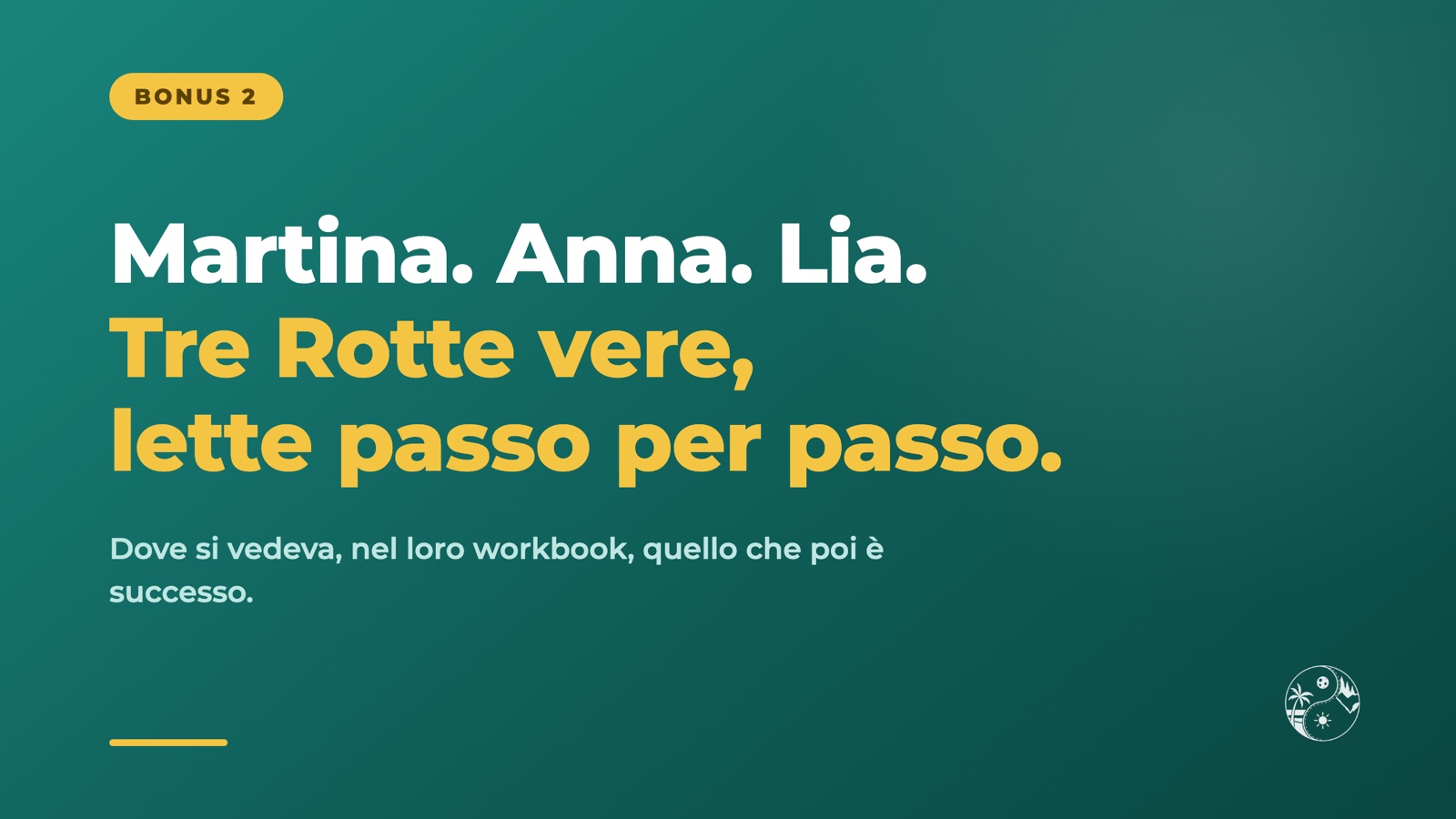 Bonus 2: La Rotta applicata, tre storie vere